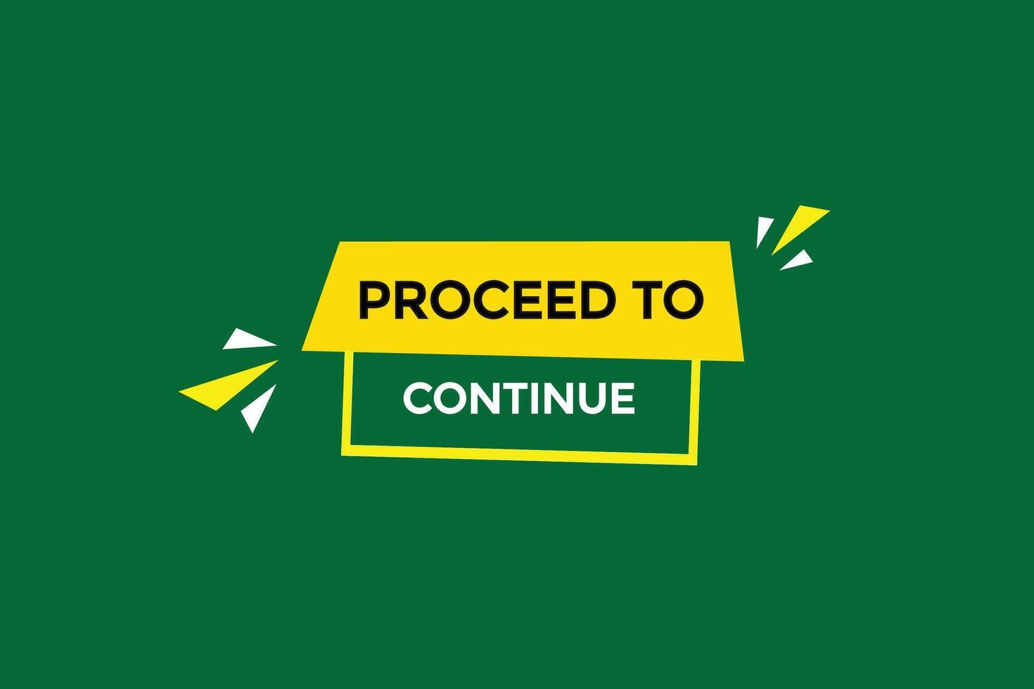 new website, click button,proceed to continue, level, sign, speech, bubble  banner, vector