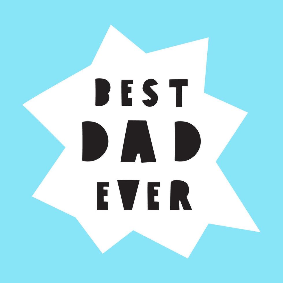 Best dad ever. Phrase. Card design. Vector illustration on blue background.