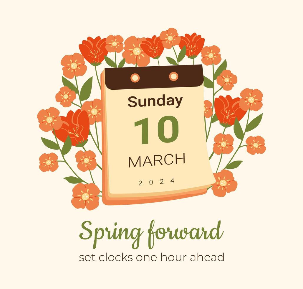 Spring Forward 2024 10 March card with Calendar. Daylight Saving Time begins poster with flowers. Summertime starts so set your clocks ahead an hour. DST postcard for reminder about Summer. vector