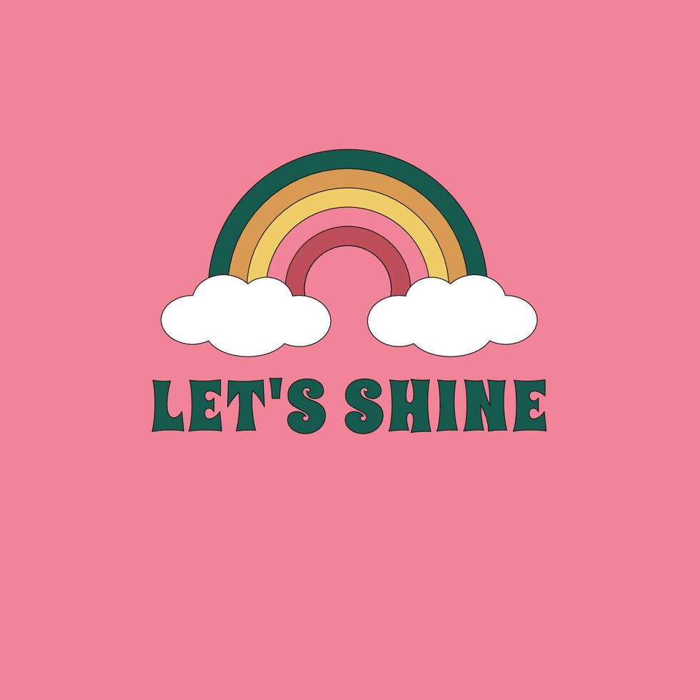 Hippie print with rainbow over clouds and Let's shine quote. Retro sticker design in the style of the 1960s, 1970s. vector