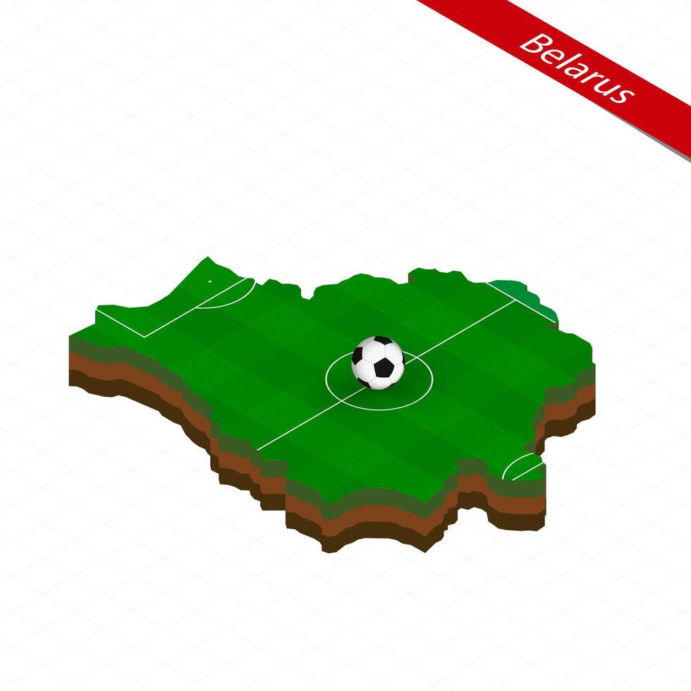 Isometric map of Belarus with soccer field. Football ball in center of football pitch. vector