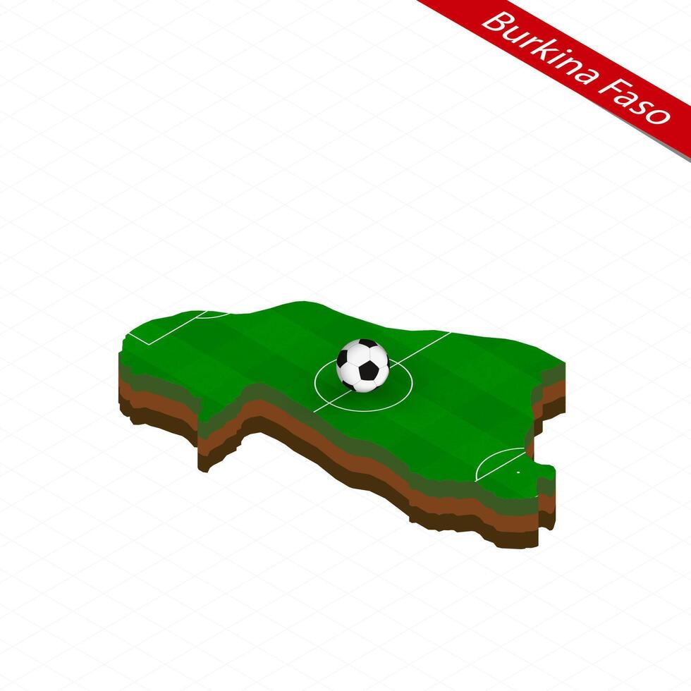 Isometric map of Burkina Faso with soccer field. Football ball in center of football pitch. vector