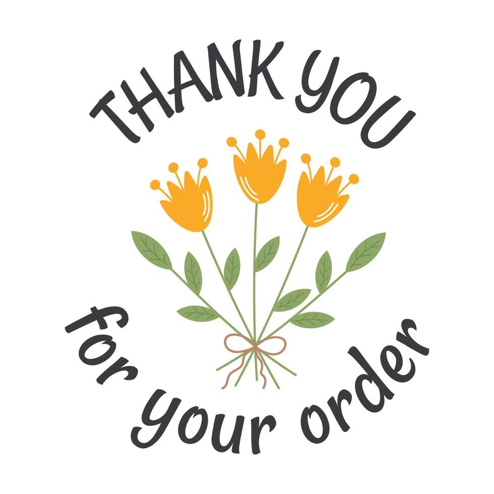 Thank you for you order. Round sticker, label with flowers, floral motive. Thank you, appreciation card for customers, perfect for small business, packaging, little gifts. vector