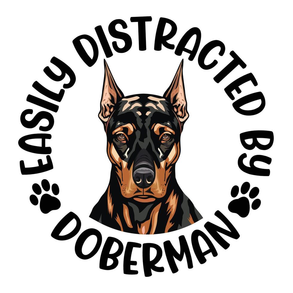 Easily Distracted By Dobermann Dog Typography T-shirt Design Pro Vector