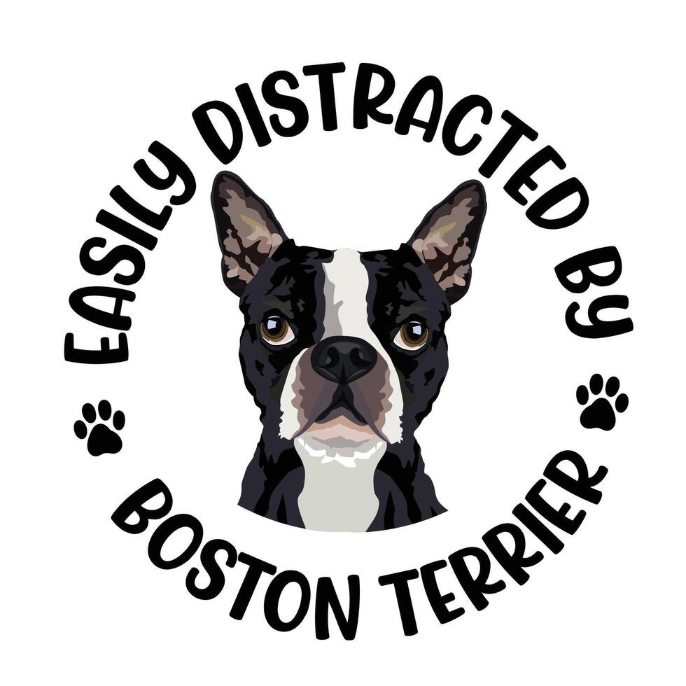 Easily Distracted By Boston Terrier Dog Typography T-shirt Design Pro Vector