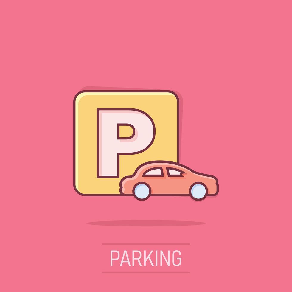 Car parking icon in comic style. Auto stand cartoon vector illustration on white isolated background. Roadsign splash effect business concept.