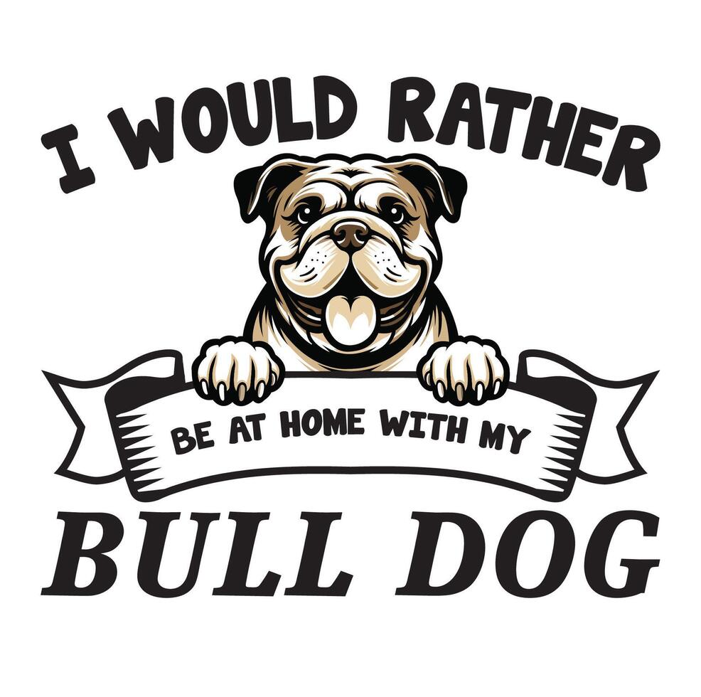 yo haría bastante ser a hogar con mi buldog tipografía camiseta vector