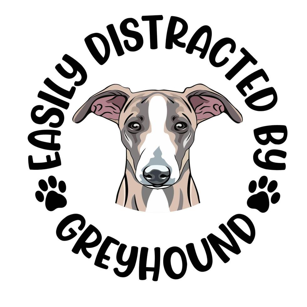 Easily Distracted By Greyhound Dog Typography T-shirt Design Pro Vector