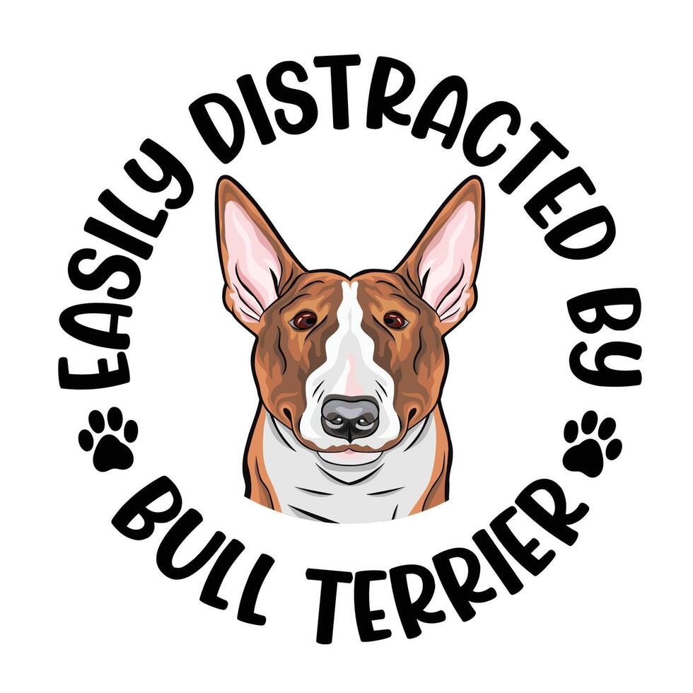 Easily Distracted By Bull Terrier Dog Typography T-shirt Design Pro Vector