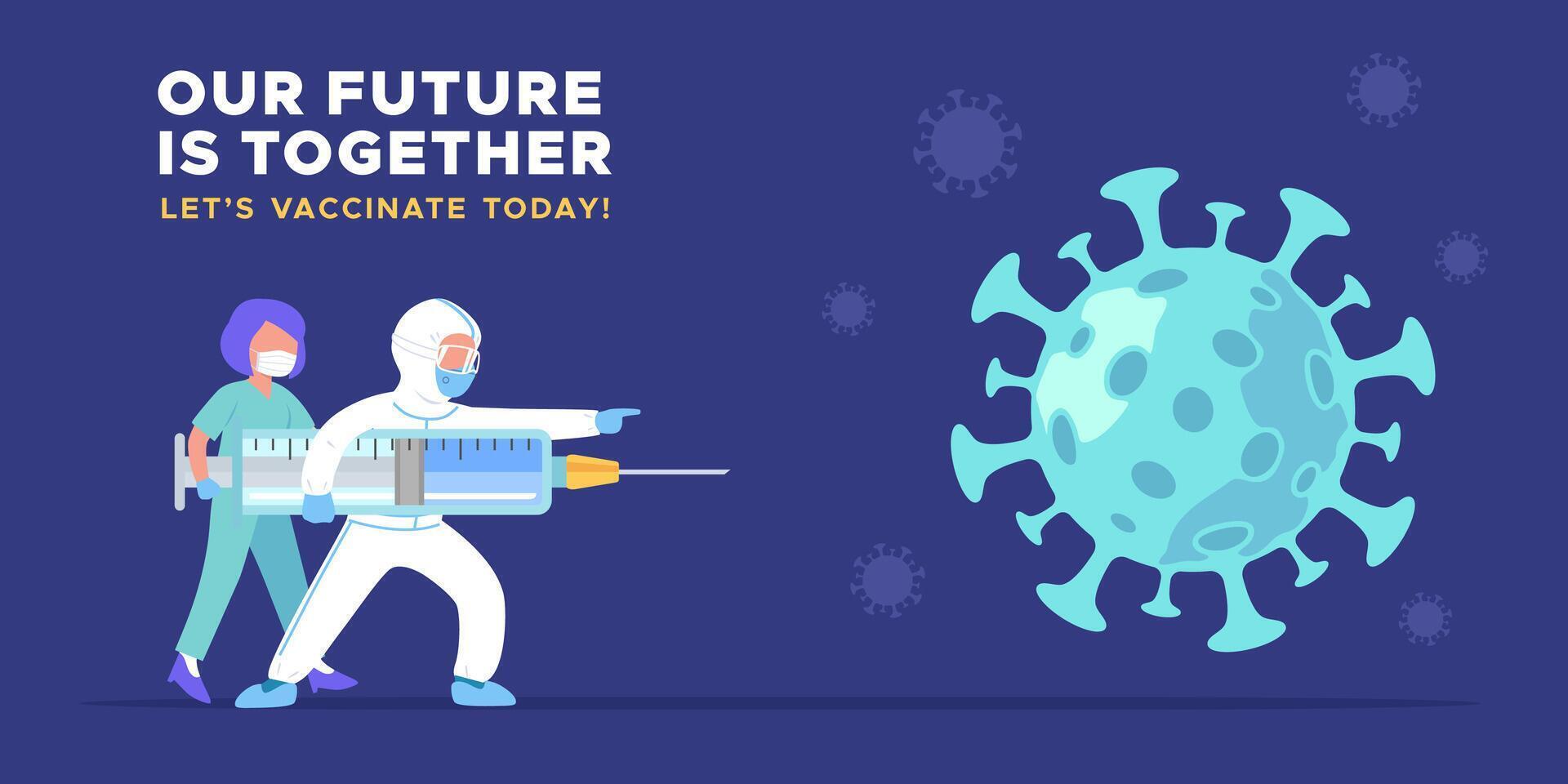 nuestra futuro es juntos, vamos vacunar hoy, covid-19 prevención Campaña bandera. cuidado de la salud trabajador luchando el coronavirus brote con grande vacuna jeringuilla concepto vector ilustración
