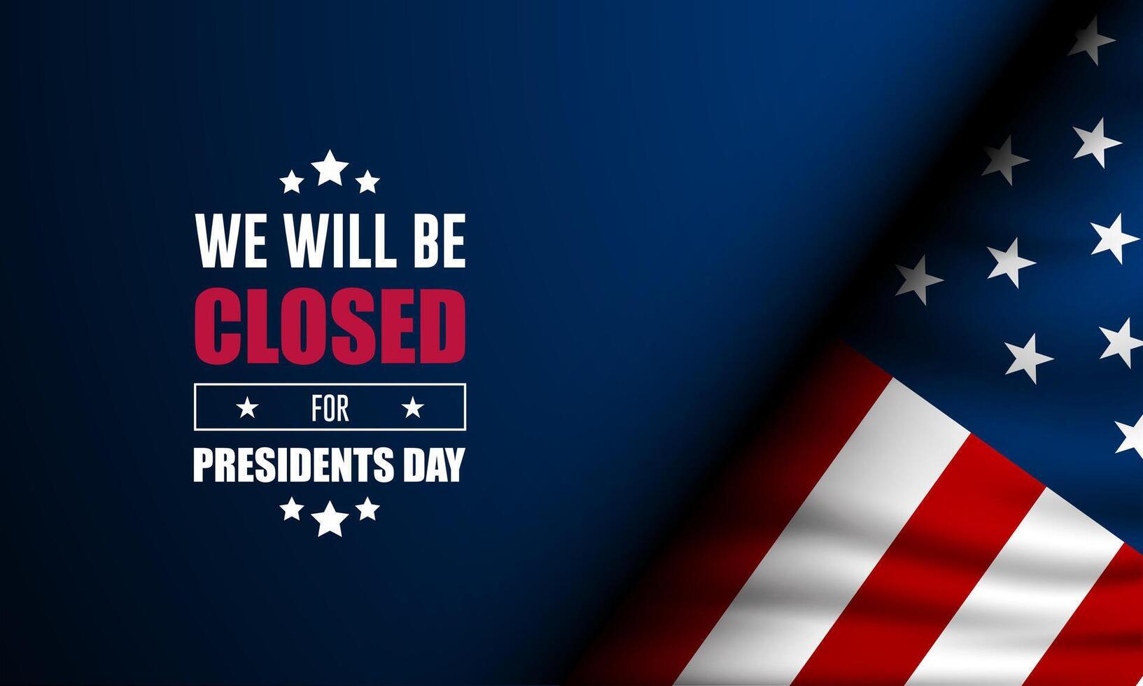 President's Day Background Design Vector Illustration With We Will Be Closed text