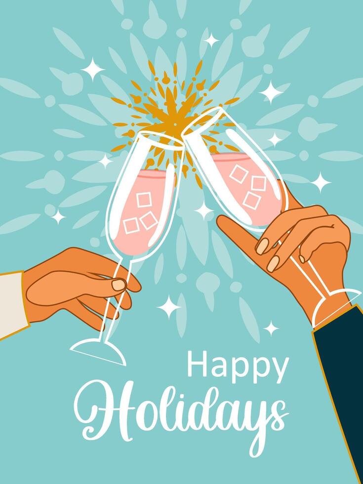 Happy Holidays. Glasses of champagne in hands. Celebrating New Year, Christmas, birthday or other holiday. Vector. vector