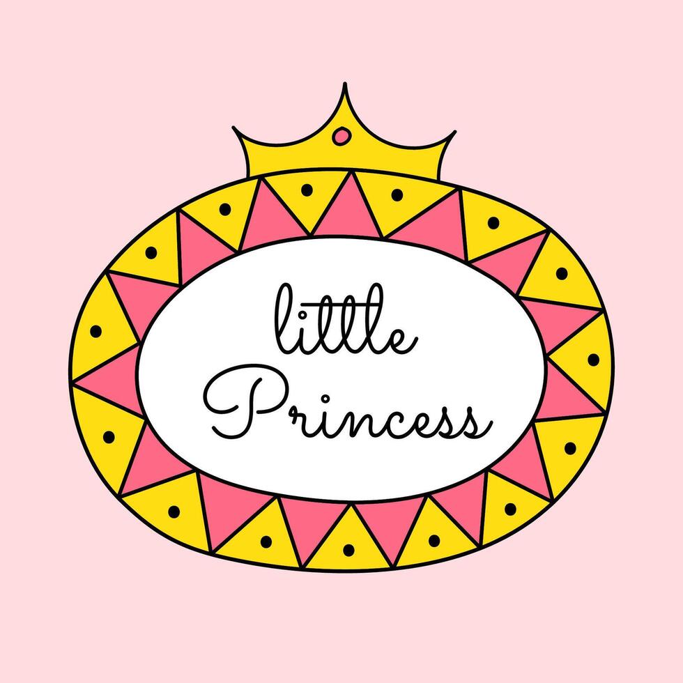 Cute graceful oval vector frame with crown and lettering. Pink mirror for a little princess, beautiful decorative border, hand drawn.