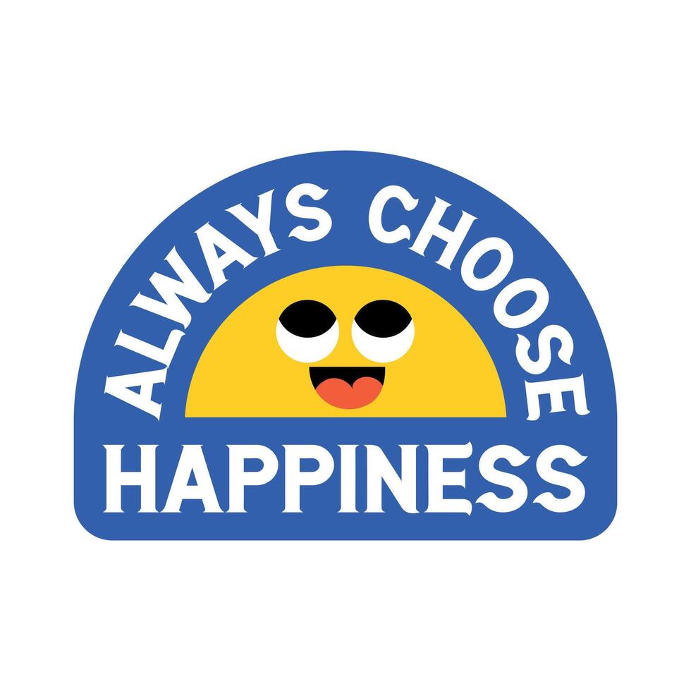 Trendy Choose Happiness vector