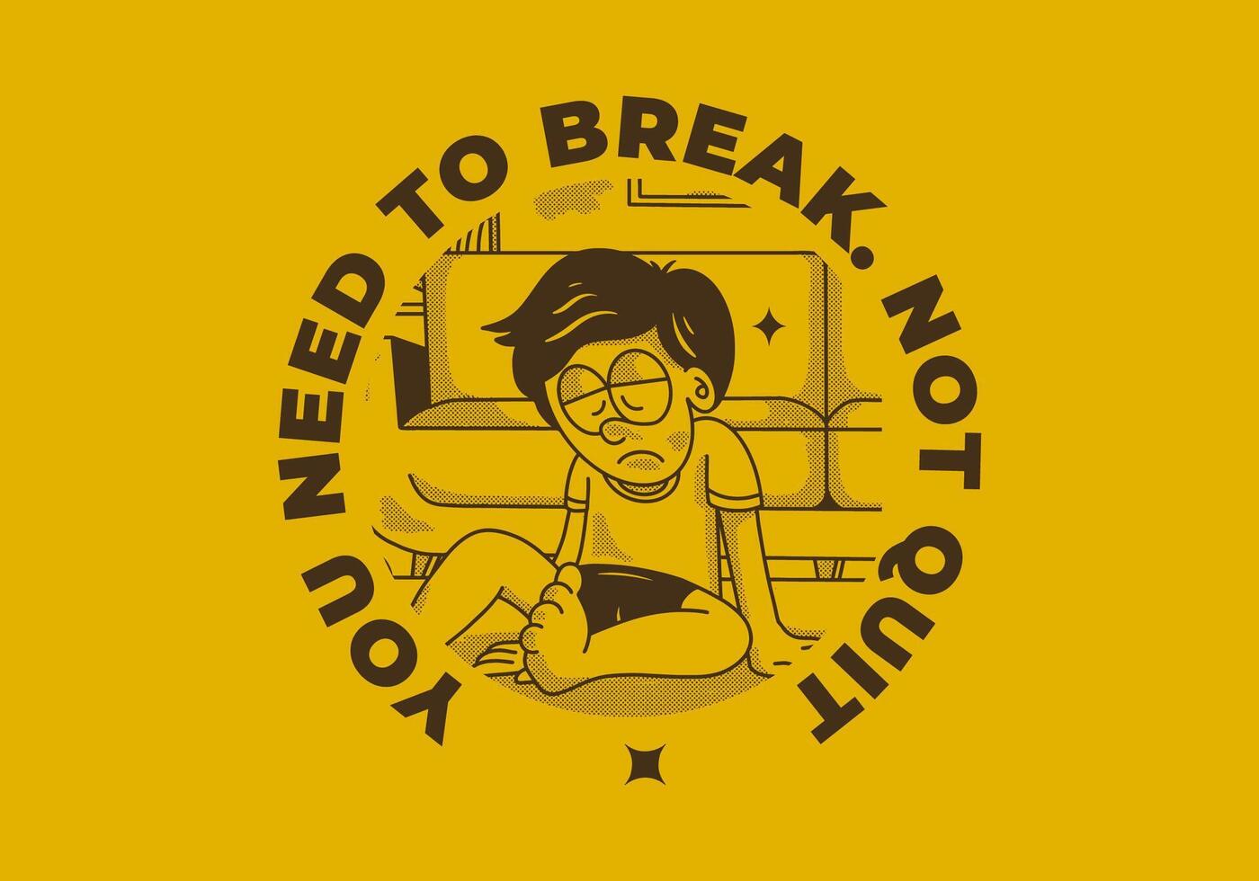 You need to break, Not quit. Vintage illustration of sad boy vector