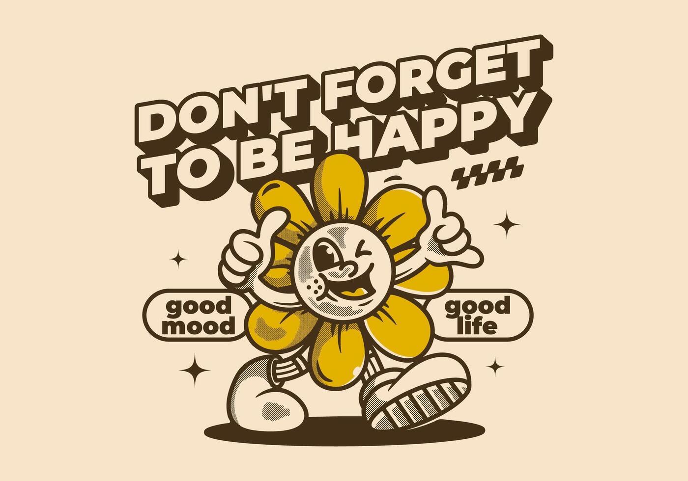 Don't forget to be happy. Walking sun flower character in vintage retro style vector