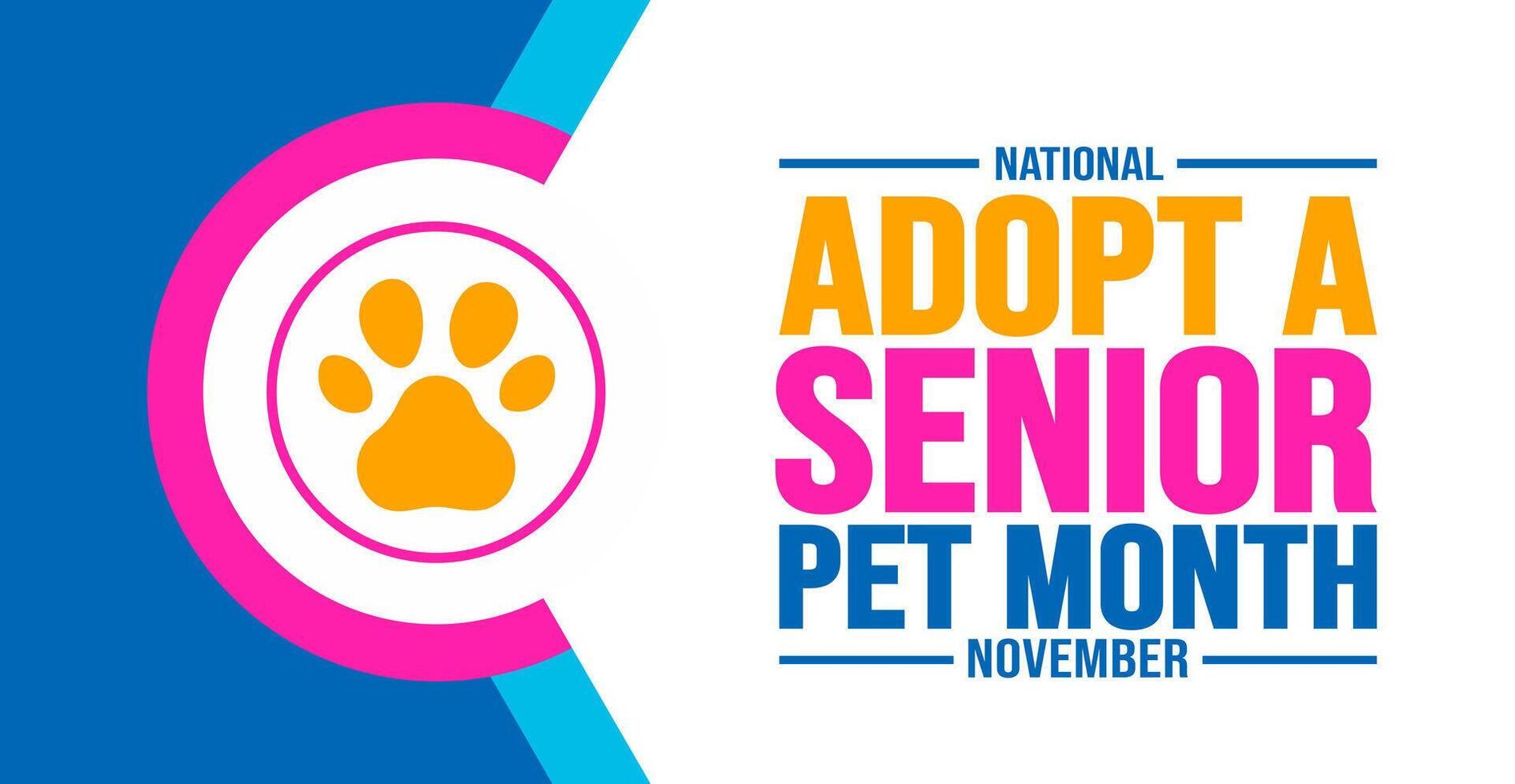 November is National Adopt a Senior Pet Month background template. Holiday concept. background, banner, placard, card, and poster design template with text inscription and standard color. vector. vector