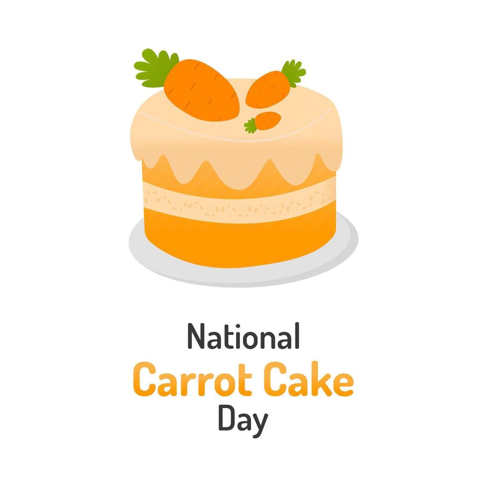 National Day of Carrot Cake. Celebration of National Day of Carrot Cake. Healthy food concept. vector