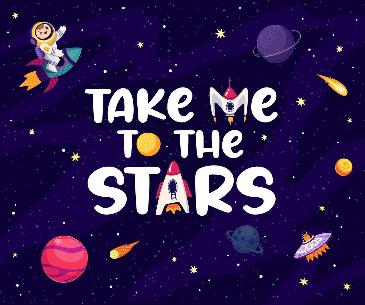 Space quote Take Me To Stars with kid astronaut vector