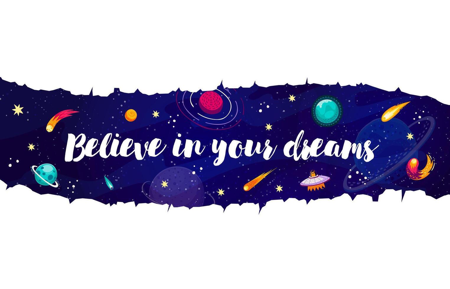 Believe in your dreams, space quote typography vector