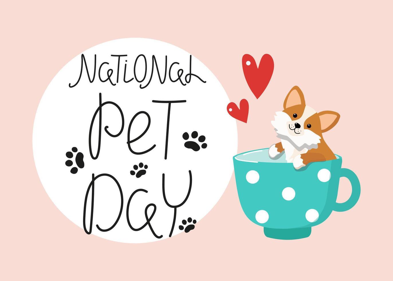 Banner National Pet Day. 11 April. Cute cartoon dog in cup. Hand lettering. Corgi puppy. Footprint, animal paw print, heart shape. Holiday social media post, postcard design. vector