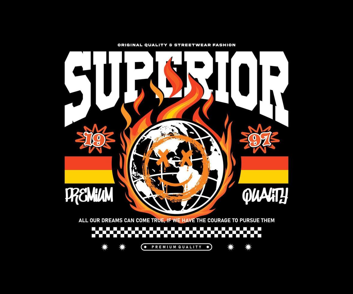 authentic superior slogan with burning globe for streetwear, t shirt, poster, hoodie, etc vector