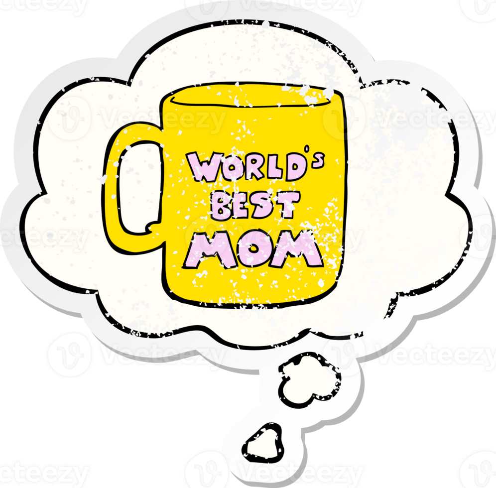 worlds best mom mug and thought bubble as a distressed worn sticker png