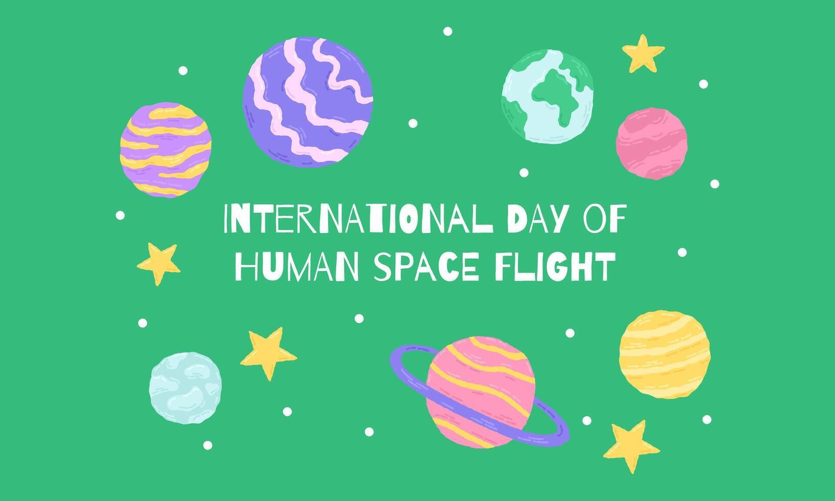 12 April International Day of Human Space Flight. Galaxy poster with lettering and planets. Hand drawn flat cartoon elements. Vector illustration