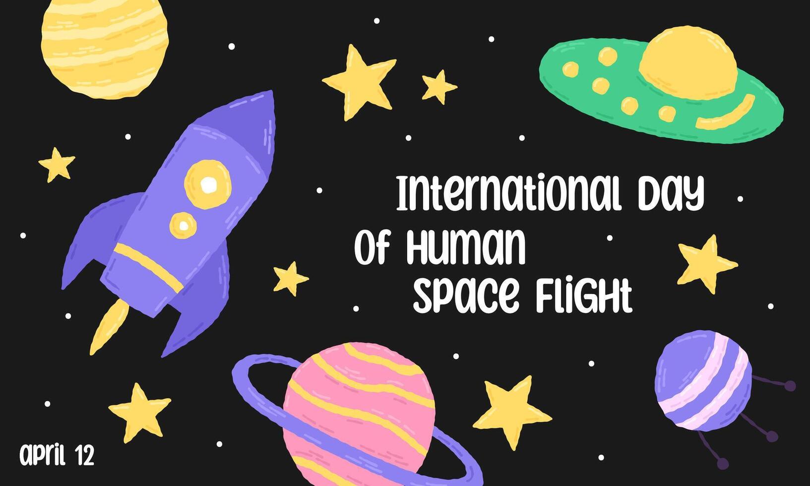 12 April International Day of Human Space Flight. Galaxy poster with rocket and planets. Hand drawn flat cartoon elements. Vector illustration