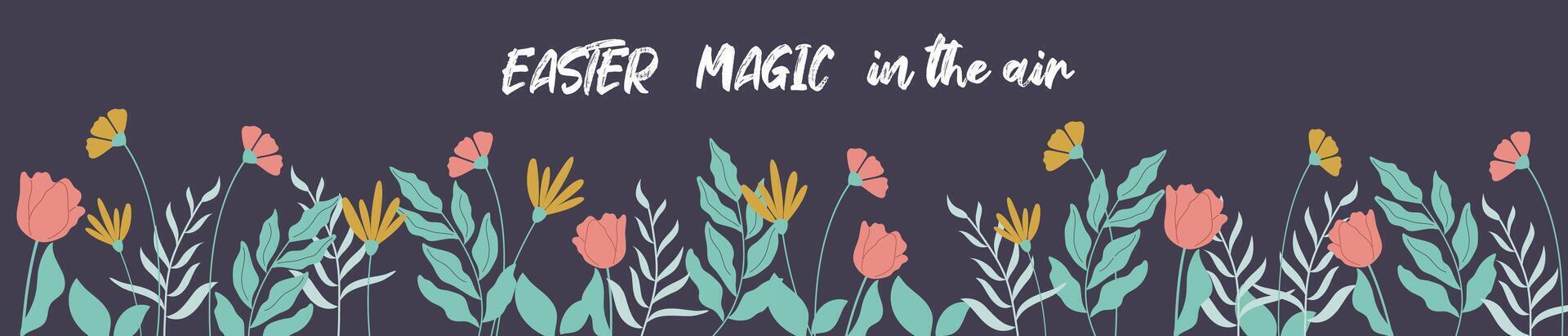 Handrawn banner easter magic in the air with spring flowers. vector