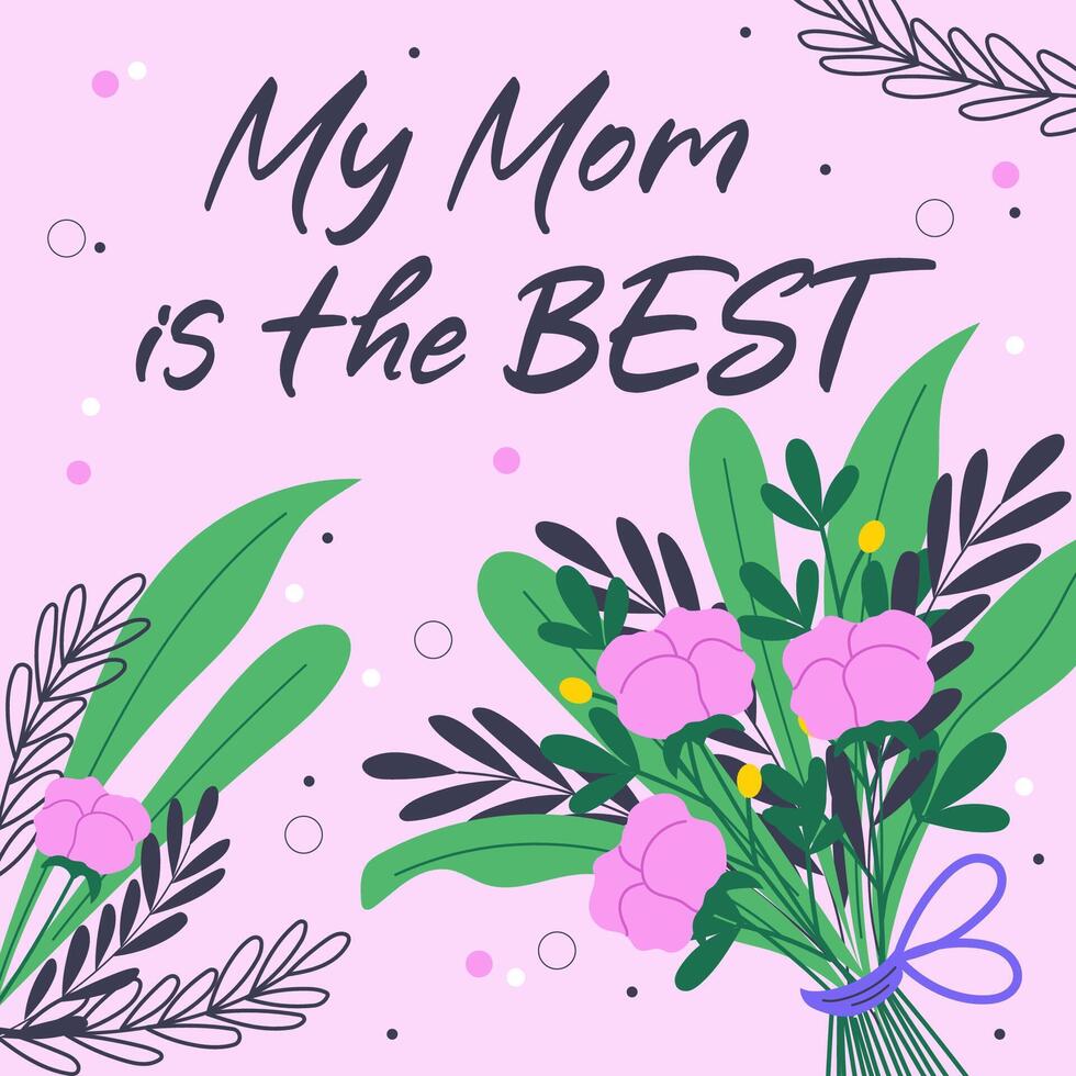 My mom is the best handdrawn greeting card with peonies and leaves. vector