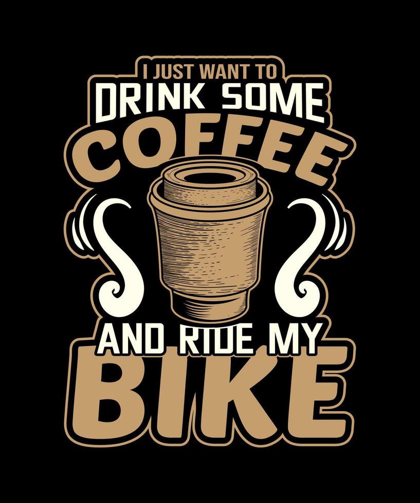 yo sólo querer a bebida algunos café y paseo mi bicicleta camiseta diseño vector