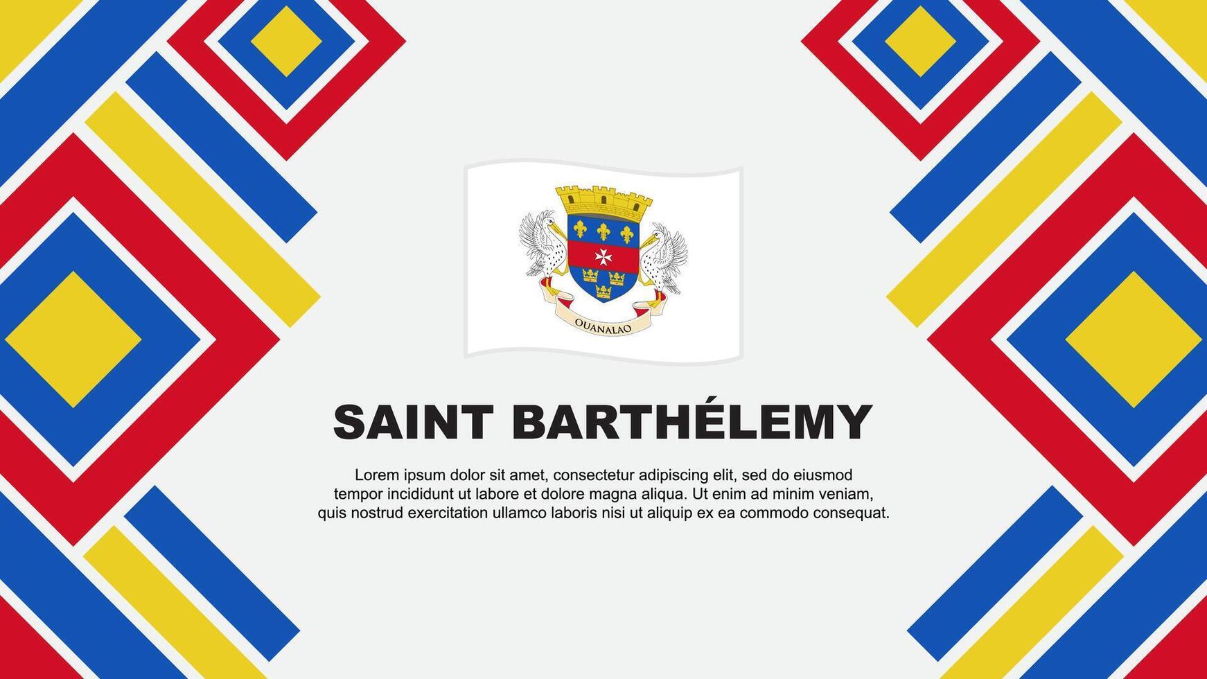Saint Barthelemy Flag Abstract Background Design Template. Saint Barthelemy Independence Day Banner Wallpaper Vector Illustration. Saint Barthelemy