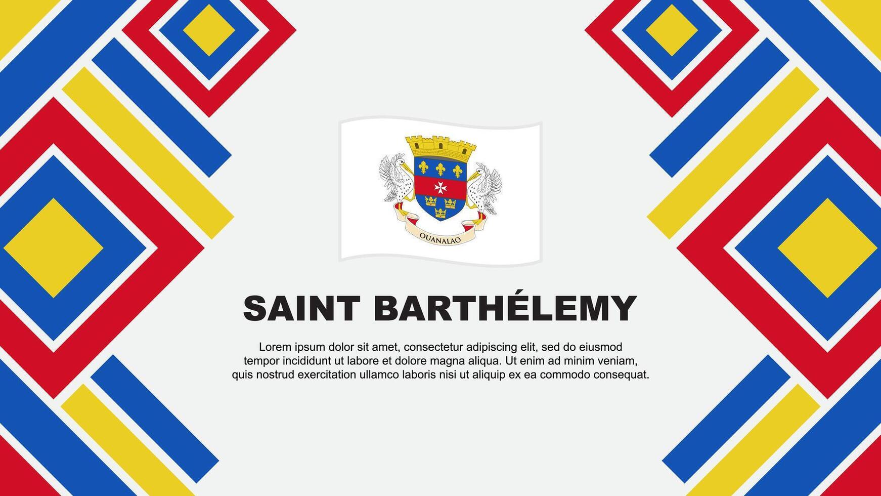 Saint Barthelemy Flag Abstract Background Design Template. Saint Barthelemy Independence Day Banner Wallpaper Vector Illustration. Saint Barthelemy