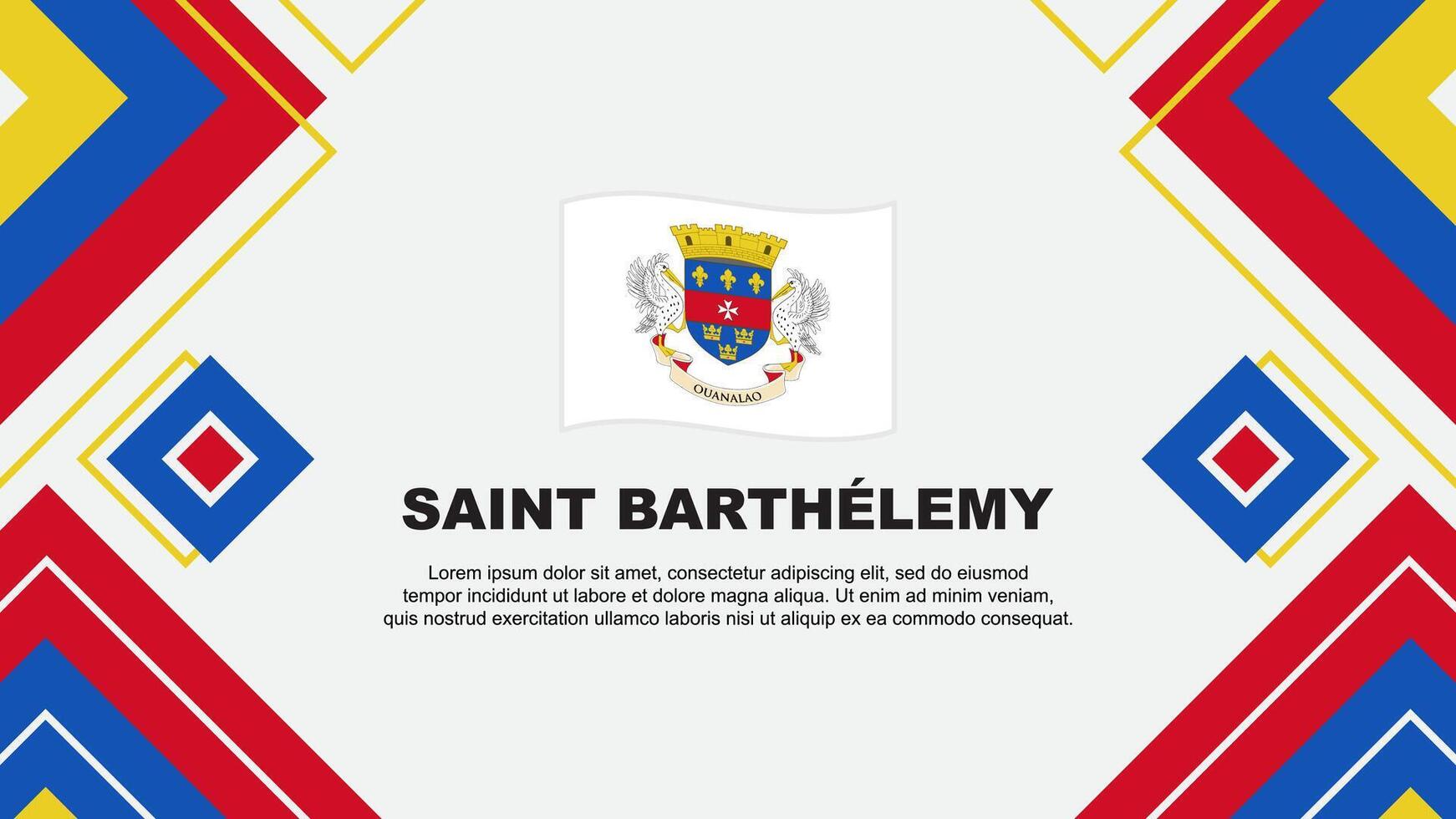 Saint Barthelemy Flag Abstract Background Design Template. Saint Barthelemy Independence Day Banner Wallpaper Vector Illustration. Saint Barthelemy Background