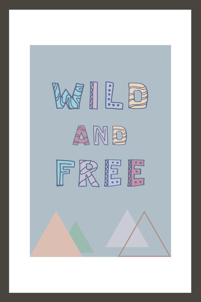 Wild and Free. Motivation quotes for inspiration. vector