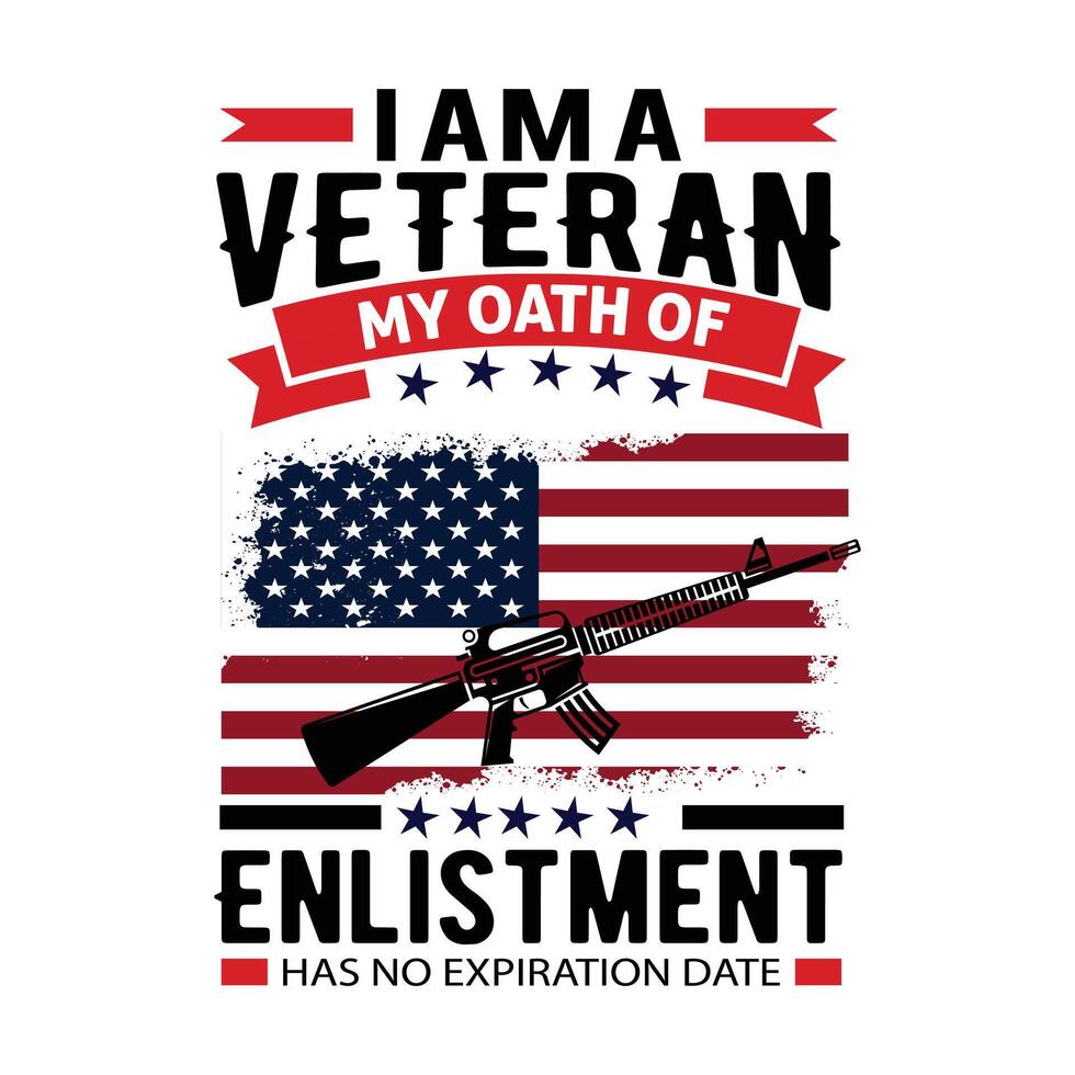 I am a veteran my oath of enlistment has no expiration date typography t shirt design vector