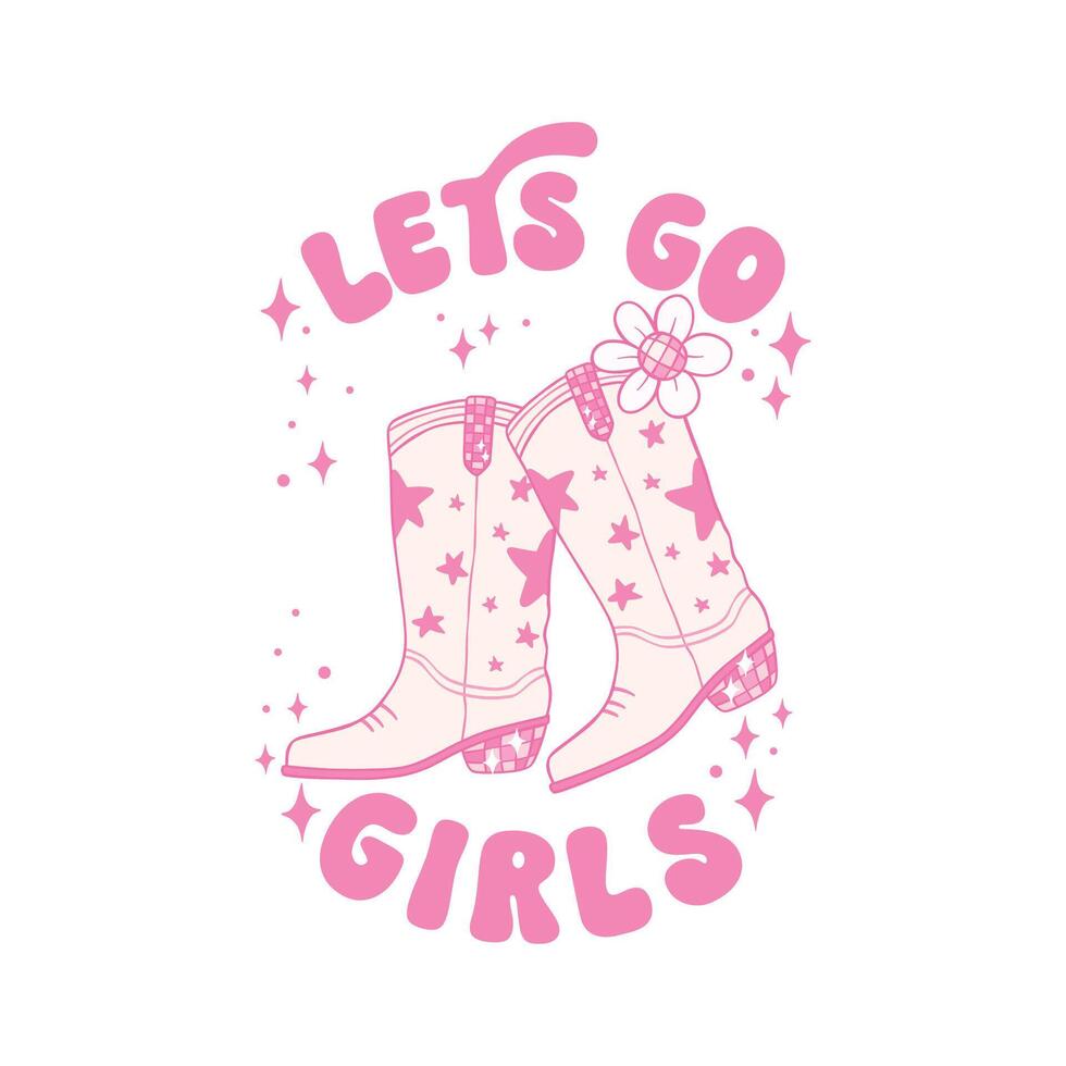 Lets Go Girl Cowgirl Boots Disco Groovy Pink Sublimation Shirt Design vector