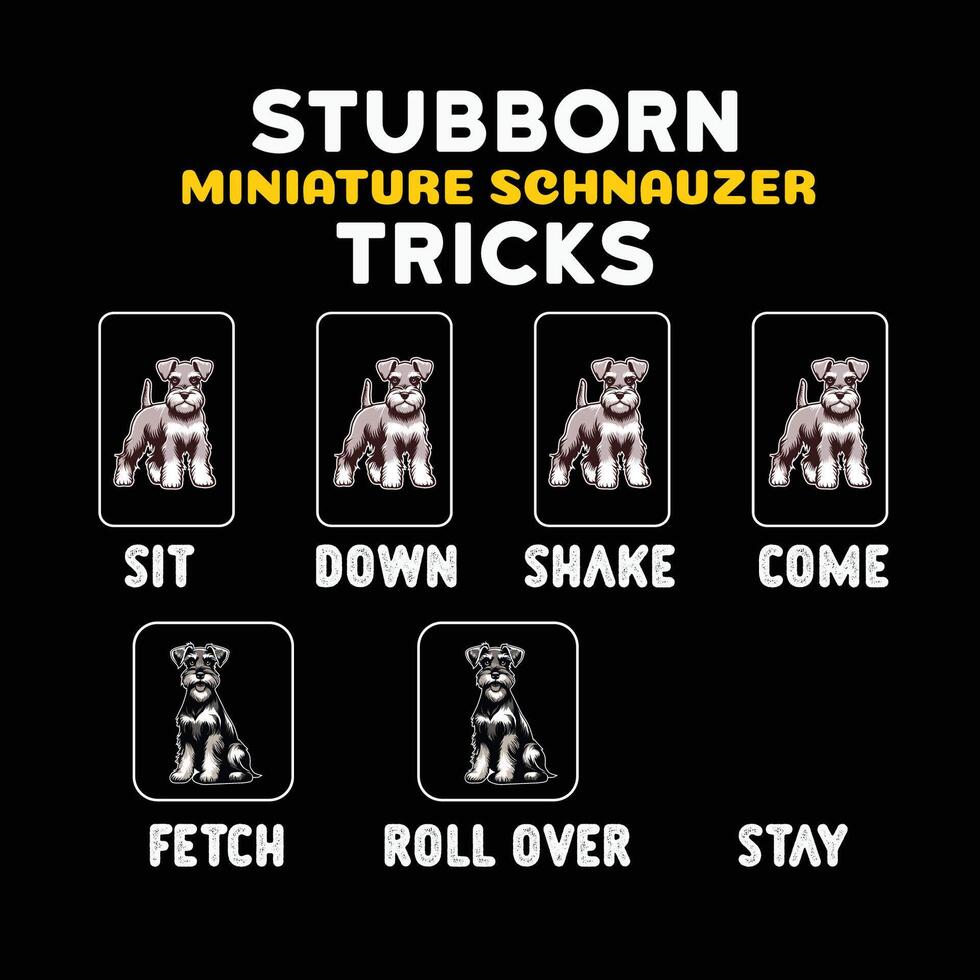 Stubborn Miniature Schnauzer Tricks Typography t shirt design illustration Pro vector