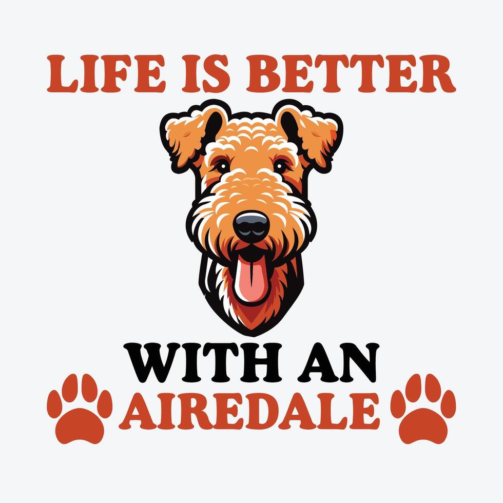 Life Is Better With An Airedale Typography t-shirt design illustration vector