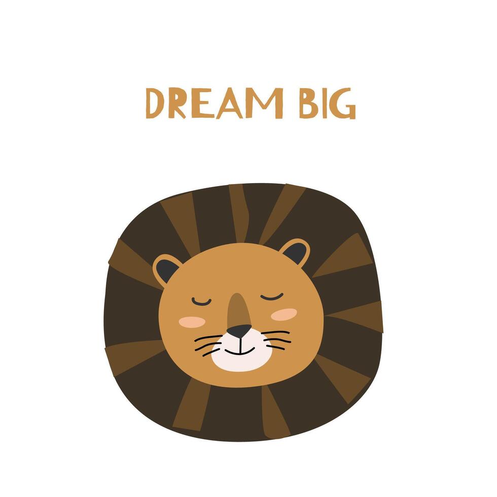 Cute jungle wild animal face - lion head in scandinavian style. Vector illustration in flat style with lettering dream big. Can used for poster, cards,