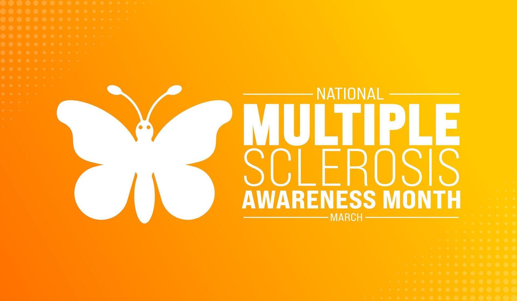 March is national Multiple Sclerosis Awareness Month background template. Holiday concept. use to background, banner, placard, card, and poster design template with text inscription and standard color vector