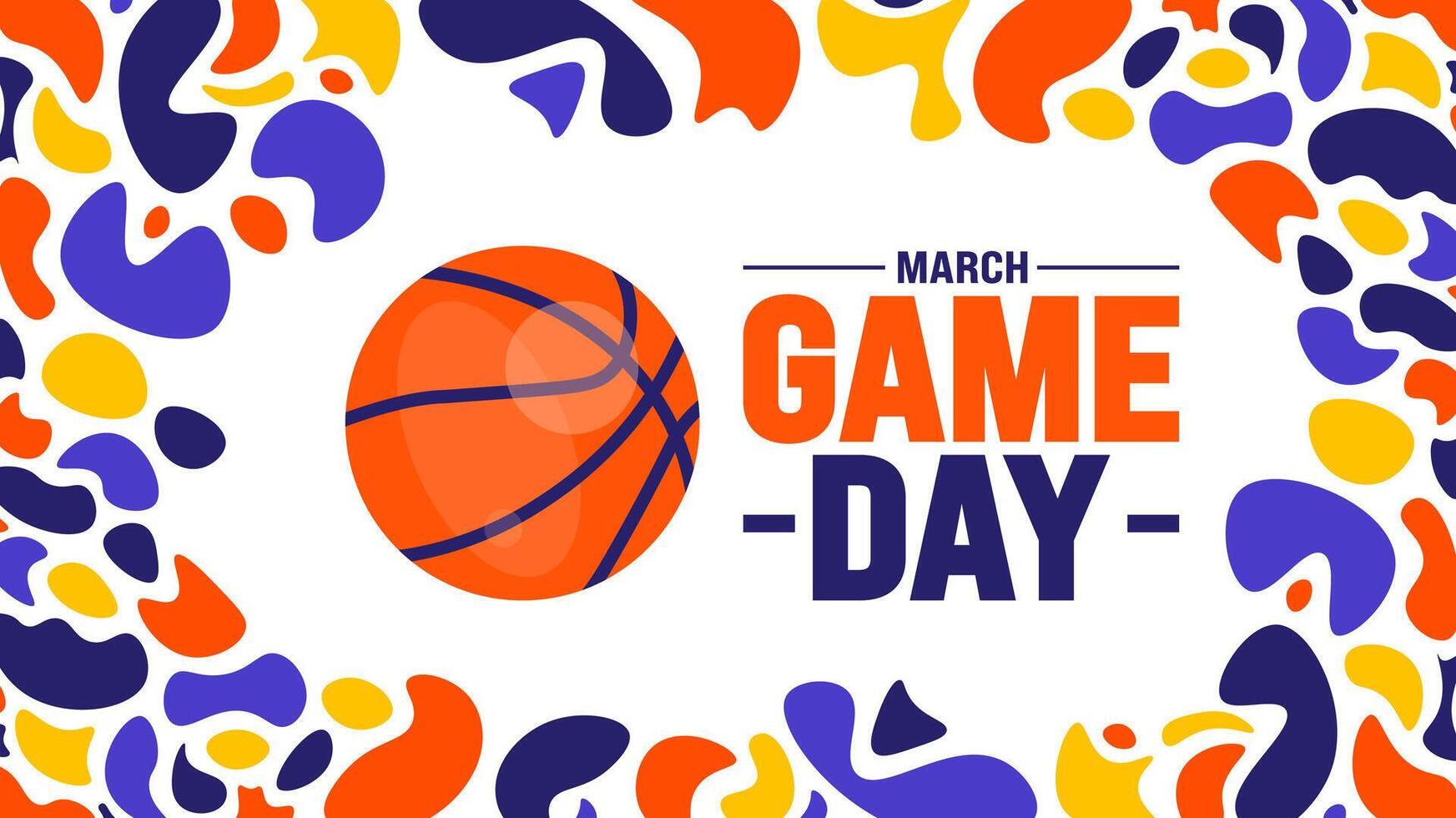 march is Game Day background design template. Basketball playoff in March. Ball for basketball Final games of season tournament Super sport party poster in United States. Game Day banner. vector