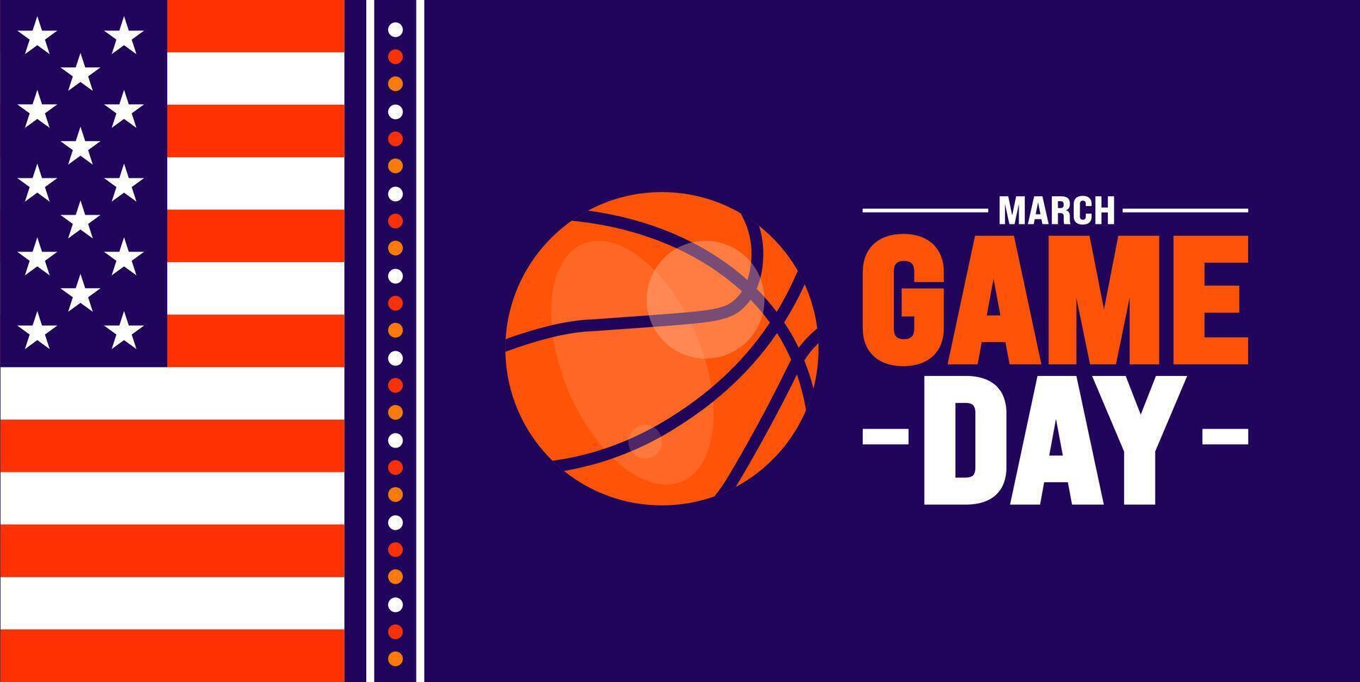 march is Game Day background design template. Basketball playoff in March. Ball for basketball Final games of season tournament Super sport party poster in United States. Game Day banner. vector