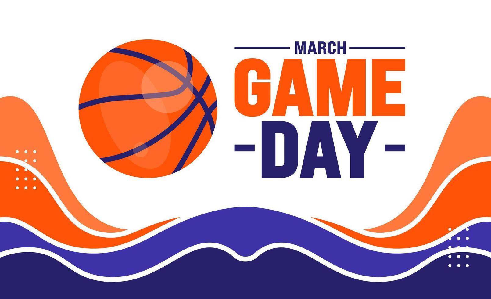 march is Game Day background design template. Basketball playoff in March. Ball for basketball Final games of season tournament Super sport party poster in United States. Game Day banner. vector