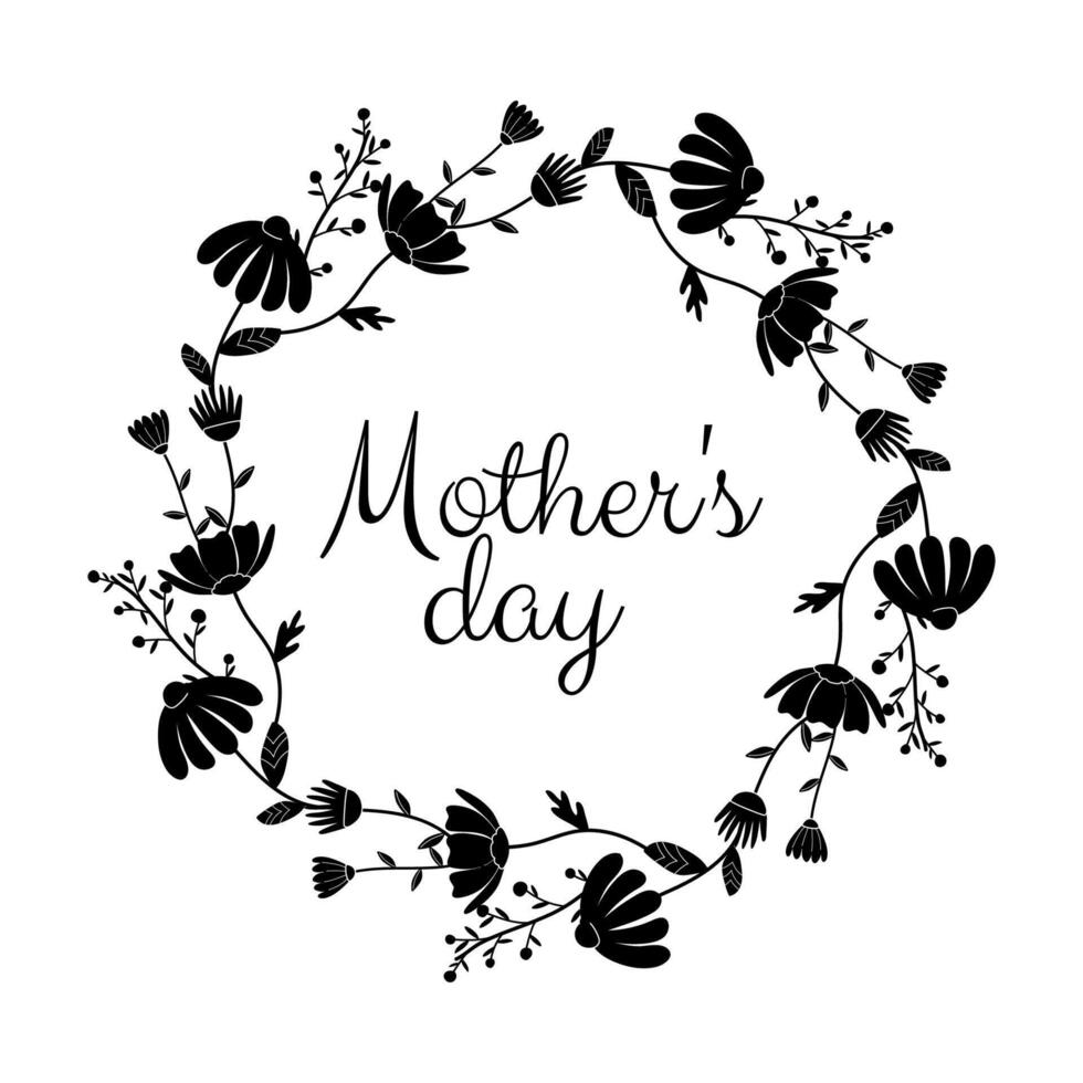 mother's day, black and white text with flower frame on white background, silhouette of flowers, for postcard design, congratulations vector