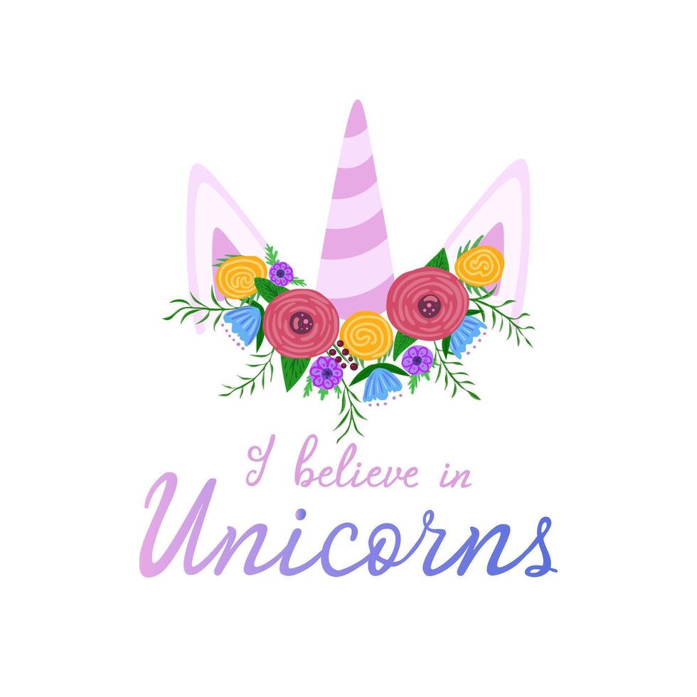 i believe in unicorn, handwritten text, horn with flowers. Illustration for backgrounds and packaging. Image can be used for cards, posters, stickers and textile. Isolated on white background. vector