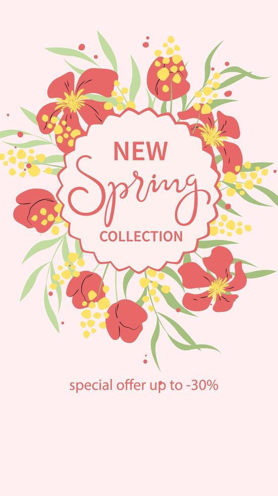 New spring collection. Template for social networks stories with flowers and lettering. Suitable for marketing promotions, stories, post and web internet ads. Vector illustration.