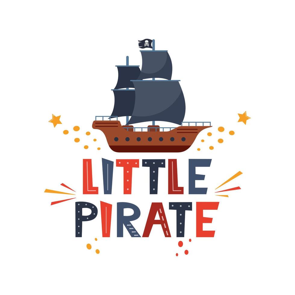 Vector illustration Little pirate lettering with pirate's ship. Kids logo emblem. Textile fabric print. Vector illustration.