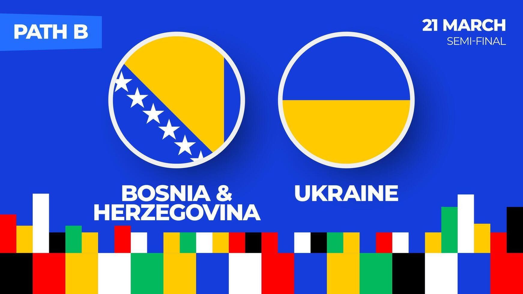 bosnia herzegovina vs Ucrania fútbol americano 2024 fósforo. fútbol americano 2024 eliminatoria campeonato partido versus equipos introducción deporte fondo, campeonato competencia final póster, plano estilo vector ilustración